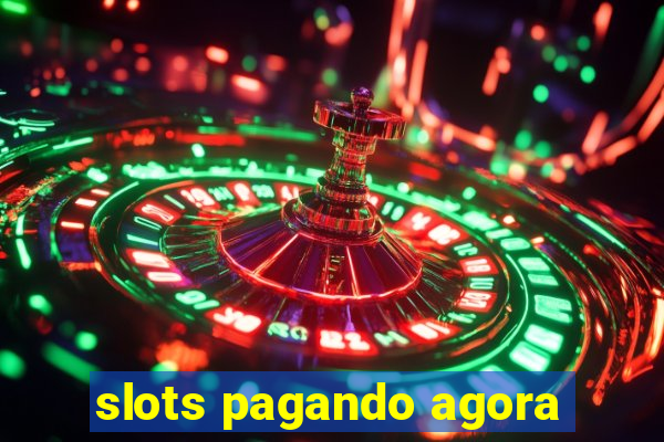 slots pagando agora
